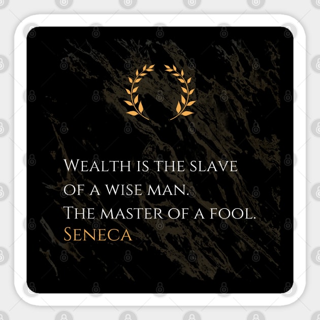 Seneca's Wisdom: Mastering Wealth or Being Enslaved by It Sticker by Dose of Philosophy